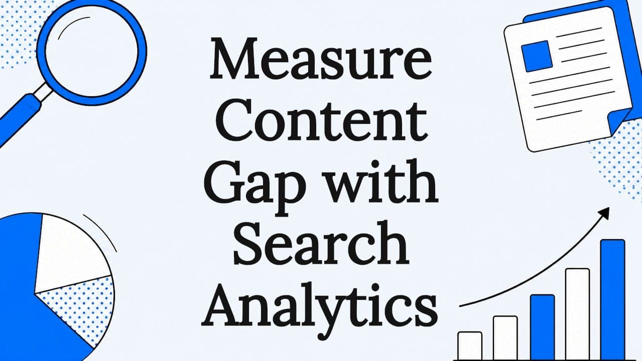 Measure Content Gap with Search Analytics